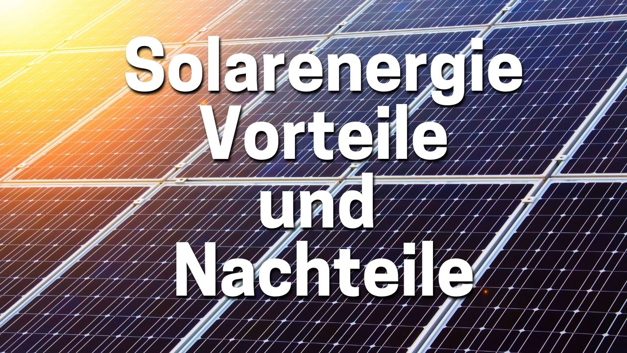 Solarenergie Vorteile Nachteile